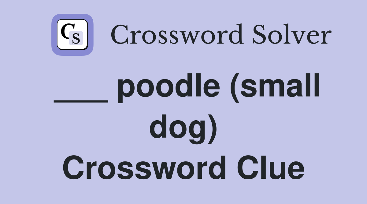 poodle (small dog) Crossword Clue Answers Crossword Solver